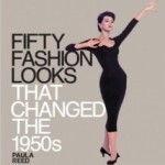 ‘Fifty Looks That Changed The 1950s, 1960s and 1970s’ by Paula Reed